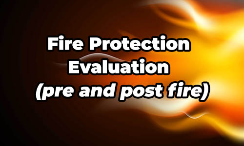 Fire Protection Evaluation (pre and post fire)